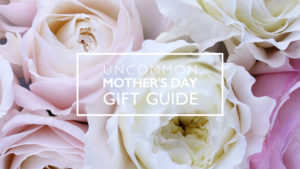 Uncommon Mother's Day Gifts